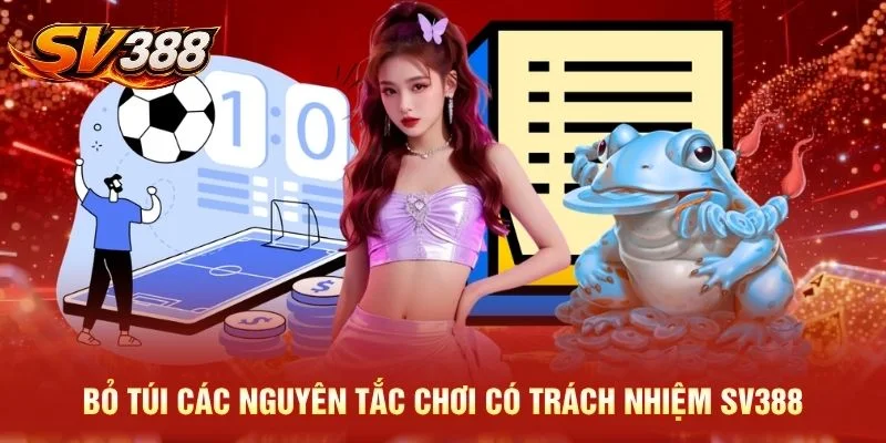“Bỏ túi” các nguyên tắc chơi có trách nhiệm SV388