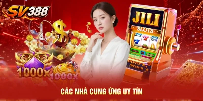 Các nhà cung ứng uy tín 