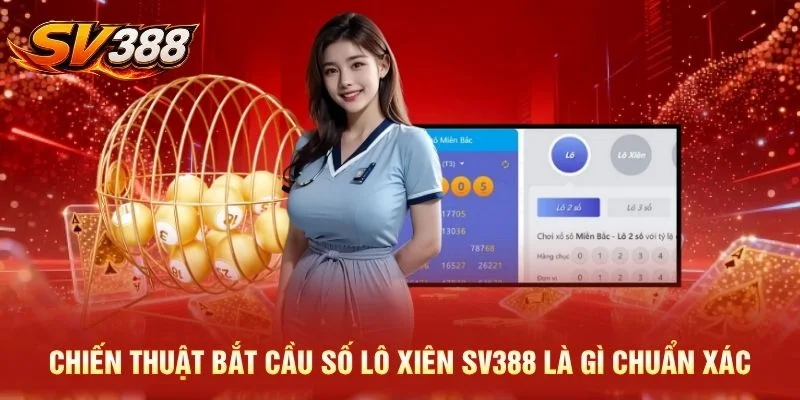 Chiến thuật bắt cầu số lô xiên SV388 là gì chuẩn xác