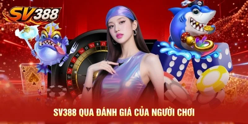 SV388 qua đánh giá của người chơi