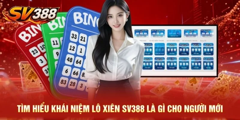 Tìm hiểu khái niệm lô xiên SV388 là gì cho người mới